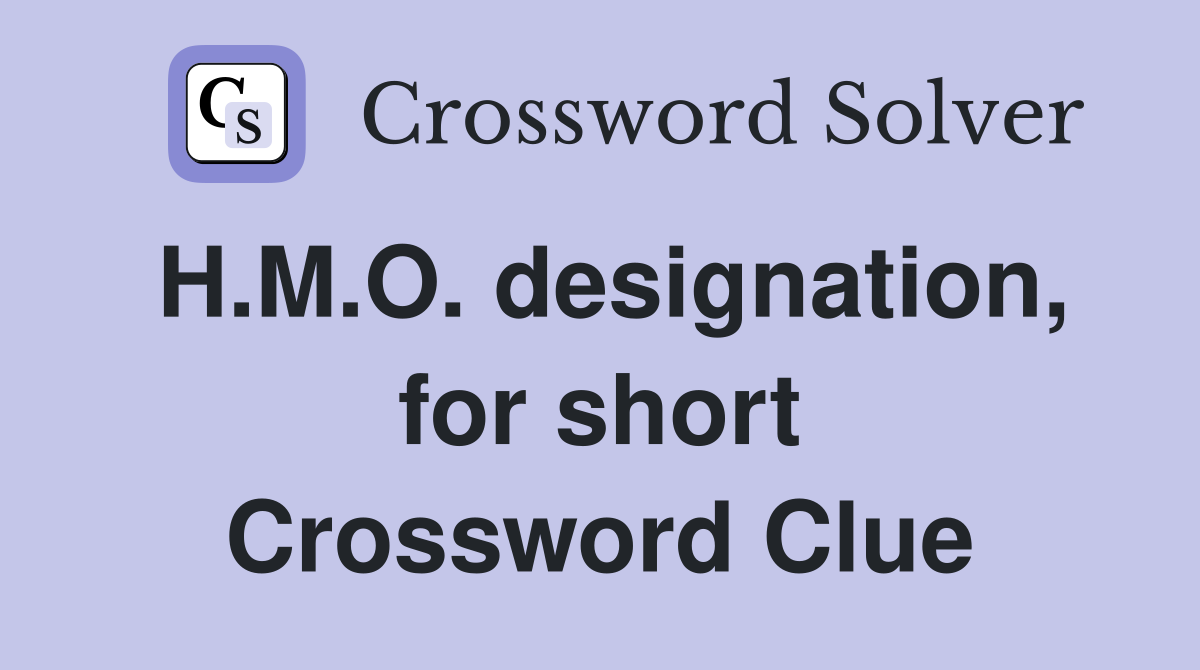 H.M.O. designation, for short - Crossword Clue Answers - Crossword Solver